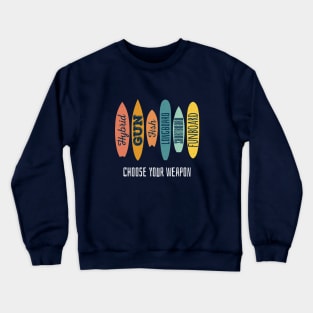 Choose Your Weapon Surfboard Crewneck Sweatshirt